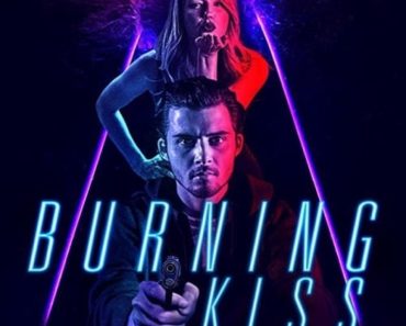 Download Burning Kiss (2018) Dual Audio (Hindi-English) 480p [300MB] || 720p [1GB]
