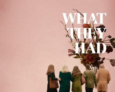 Download What They Had (2018) Dual Audio (Hindi-English) 480p [350MB] || 720p [1GB] || 1080p [5.7GB]