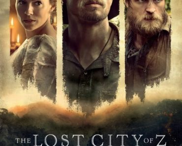 Download The Lost City Of Z (2016) Dual Audio (Hindi-English) 480p [500MB] || 720p [1.1GB]