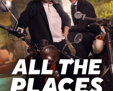 Download All The Places Aka A Todas Partes (2023) Dual Audio (English-Spanish) Msubs WEB-DL 480p [320MB] || 720p [880MB] || 1080p [2.1GB]