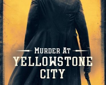 Download Murder At Yellowstone City (2022) {English With Subtitles} 480p [350MB] || 720p [1GB] || 1080p [2.4GB]