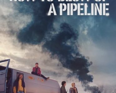 Download How To Blow Up A Pipeline (2022) {English With Subtitles} Web-DL 480p [MB] || 720p [MB] || 1080p [GB]