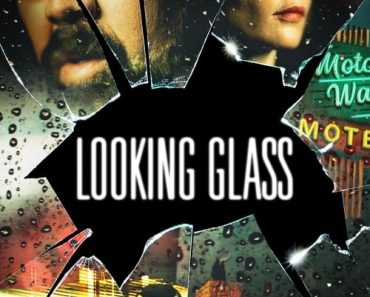 Download Looking Glass (2018) Dual Audio (Hindi-English) 480p [400MB] || 720p [999MB] || 1080p [1.7GB]