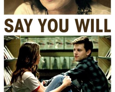 Download Say You Will (2017) {English With Subtitles} 480p [300MB] || 720p [835MB] || 1080p [1.57GB]