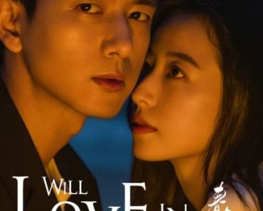 Download Will Love In Spring (Season 1) {Chinese With English Subtitles} WeB-DL 720p [250MB] || 1080p [500MB]
