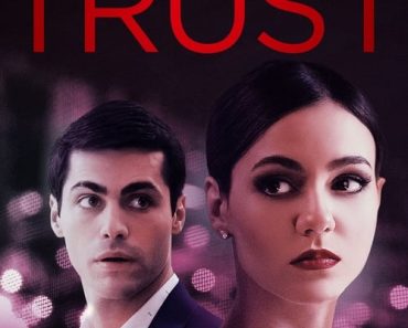 Download Trust (2021) {English With Subtitles} 480p [300MB] || 720p [800MB] || 1080p [1.5GB]