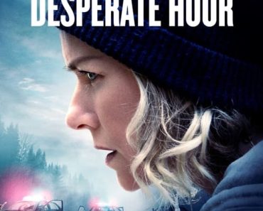 Download The Desperate Hour (2021) {English With Subtitles} 480p [350MB] || 720p [750MB] || 1080p [1.6GB]