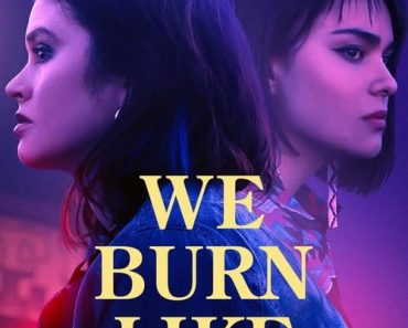 Download We Burn Like This (2021) {English With Subtitles} 480p [300MB] || 720p [700MB] || 1080p [1.5GB]