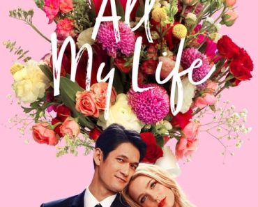 Download All My Life (2020) Dual Audio {Hindi-English} BluRay ESubs 480p [300MB] || 720p [820MB] || 1080p [1.9GB]
